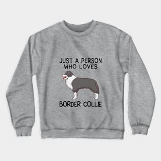 “Just a person who loves BORDER COLLIE” Crewneck Sweatshirt